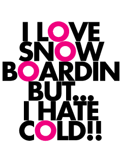 i love snowboarding