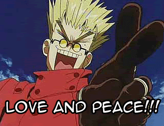 http://i217.photobucket.com/albums/cc184/Guitarboy315/Trigun/LoveAndPeaceTrigun.gif