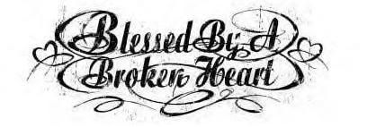 Blessed By A Broken Heart Pictures, Images and Photos