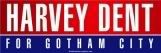 Vote Harvey Dent for Gotham D.A.